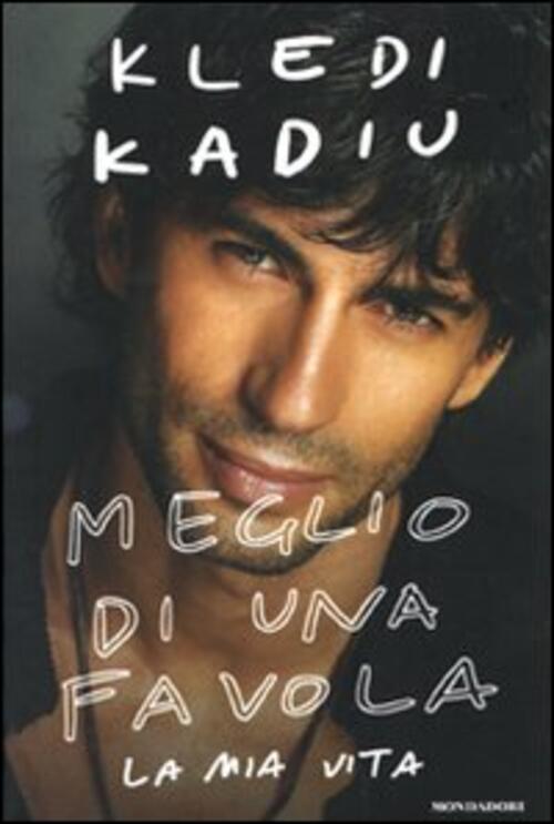 Meglio Di Una Favola. La Mia Vita Kledi Kadiu Mondadori 2009