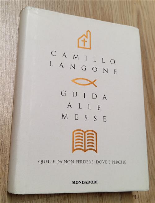 Guida Alle Messe. Quelle Da Non Perdere: Dove E Perche Camillo Langone Mondado