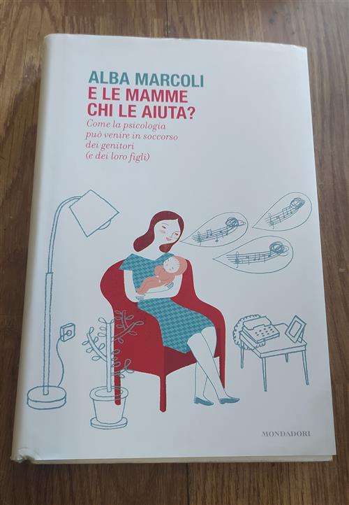 E Le Mamme Chi Le Aiuta? Come La Psicologia Puo Venire In Soccorso Dei Genitori (E Dei Loro Figli)
