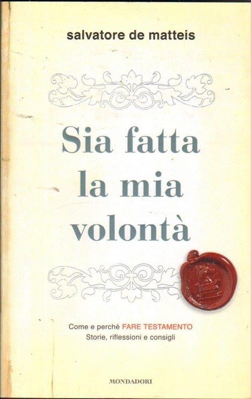 Sia Fatta La Mia Volonta Salvatore De Matteis Mondadori 2011