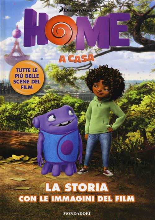 Home. A Casa. La Storia Con Le Immagini Del Film Mondadori 2015
