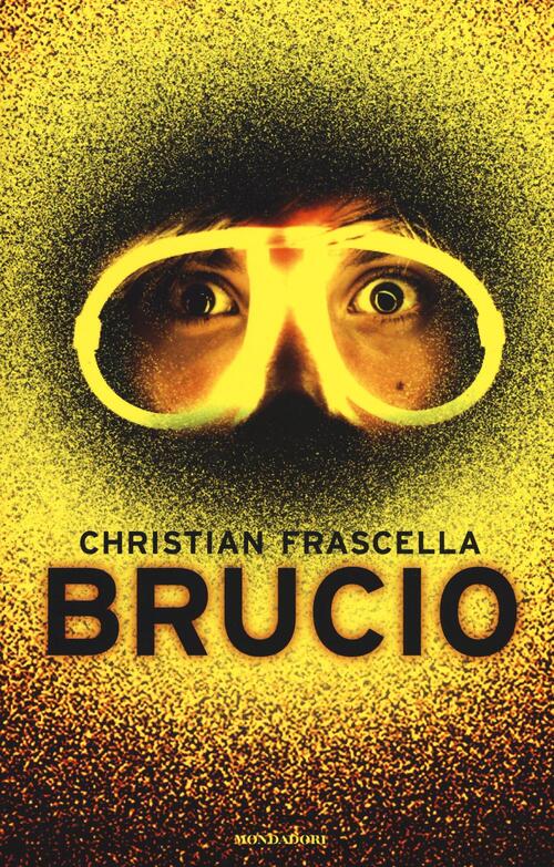 Brucio Christian Frascella Mondadori 2016