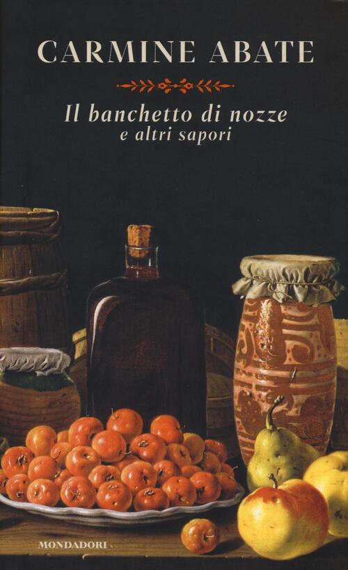 Il Banchetto Di Nozze E Altri Sapori Carmine Abate Mondadori 2016