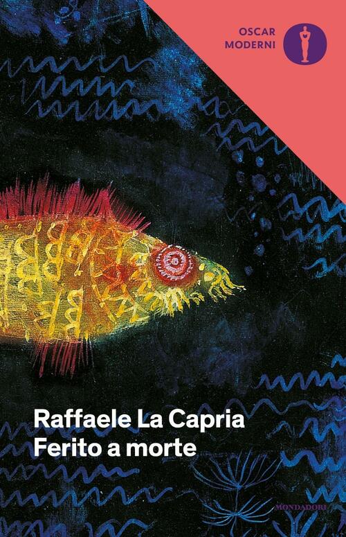 Ferito A Morte Raffaele La Capria Mondadori 2016