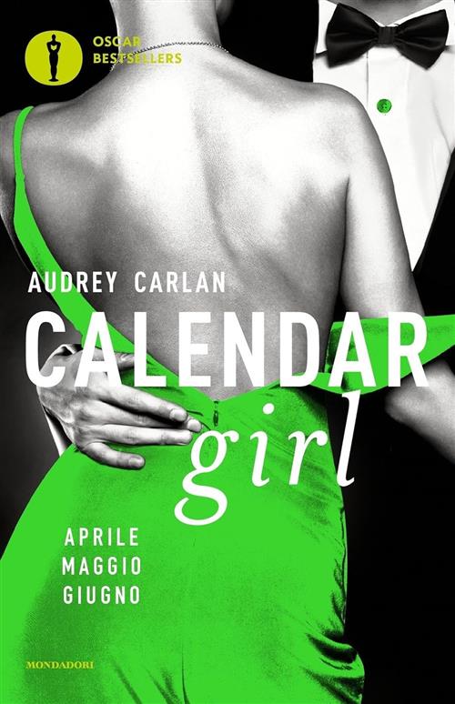 Calendar Girl. Aprile, Maggio, Giugno Audrey Carlan Mondadori 2017