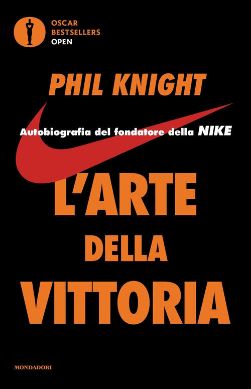 L'arte Della Vittoria. Autobiografia Del Fondatore Della Nike Phil Knight Mond