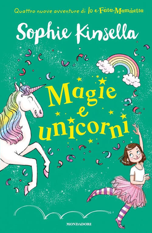 Magie E Unicorni. Io E Fata Mammetta. Vol. 3 Sophie Kinsella Mondadori 2019