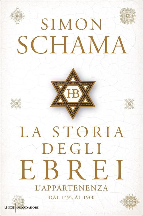 La Storia Degli Ebrei. L'appartenenza. Dal 1492 Al 1900 Simon Schama Mondadori