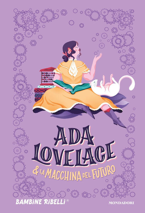 Ada Lovelace & La Macchina Del Futuro Mondadori 2019