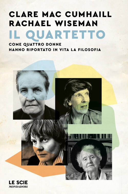 Il Quartetto. Come Quattro Donne Hanno Riportato In Vita La Filosofia Rachel W