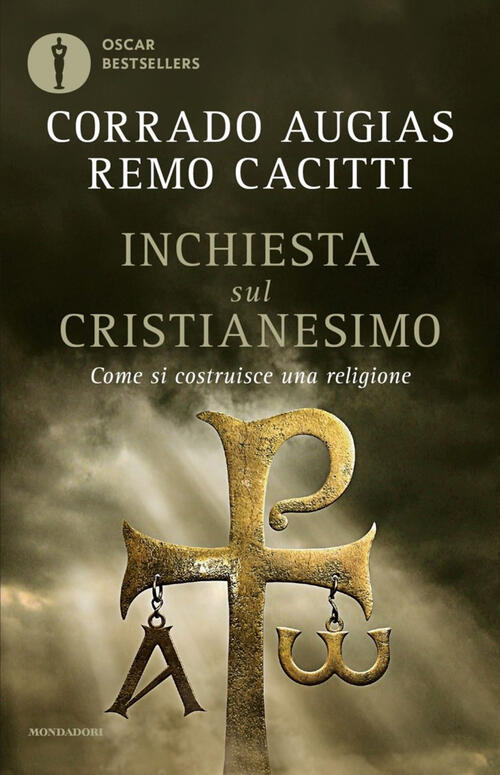 Inchiesta Sul Cristianesimo. Come Si Costruisce Una Religione Corrado Augias M