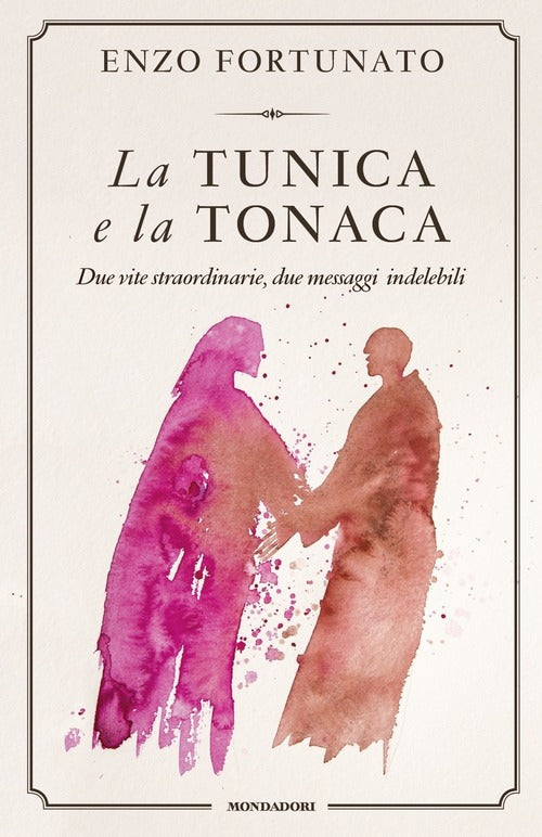 La Tunica E La Tonaca. Due Vite Straordinarie, Due Messaggi Indelebili Enzo Fo