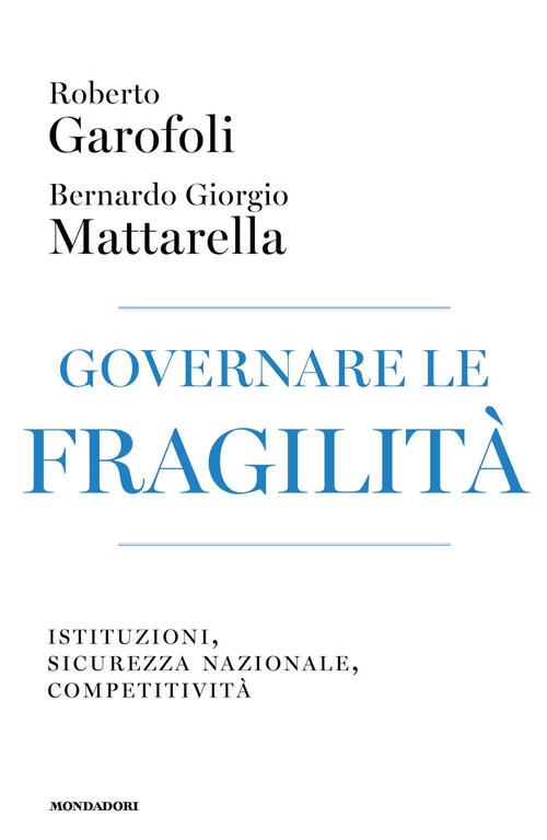 Governare Le Fragilita. Istituzioni, Sicurezza Nazionale, Competitivita Robert