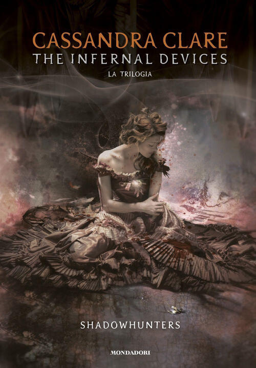 The Infernal Devices. La Trilogia. Shadowhunters Cassandra Clare Mondadori 202