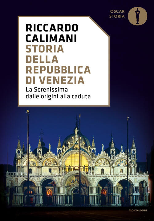 Storia Della Repubblica Di Venezia. La Serenissima Dalle Origini Alla Caduta R