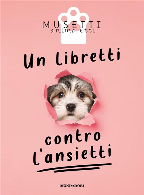 Un Libretti Contro L'ansietti Musetti Animaletti Mondadori 2021