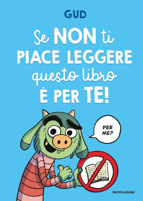 Se Non Ti Piace Leggere Questo Libro E Per Te! Gud Mondadori 2022