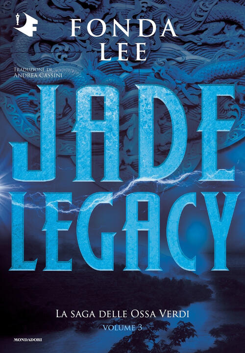 Jade Legacy. La Saga Delle Ossa Verdi. Vol. 3 Fonda Lee Mondadori 2023