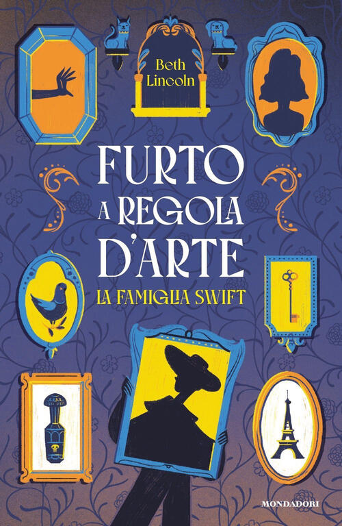 Un Furto A Regola D'arte. La Famiglia Swift Beth Lincoln Mondadori 2025