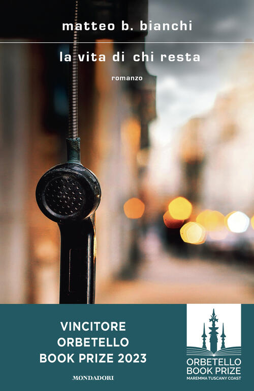 La Vita Di Chi Resta Matteo B. Bianchi Mondadori 2023