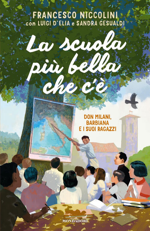 La Scuola Piu Bella Che C'e. Don Milani, Barbiana E I Suoi Ragazzi Francesco N
