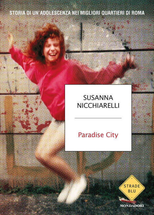 Paradise City. Storia Di Un'adolescenza Nei Migliori Quartieri Di Roma Susanna