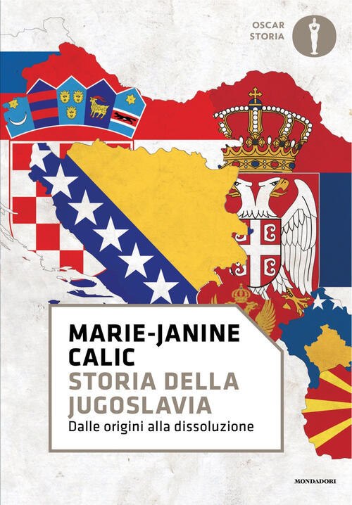 Storia Della Jugoslavia. Dalle Origini Alla Dissoluzione Marie-Janine Calic Mo