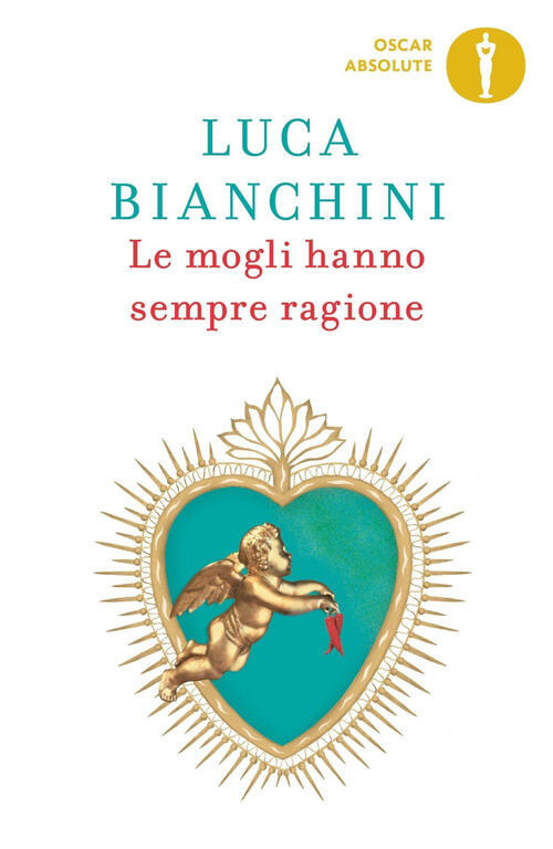 Le Mogli Hanno Sempre Ragione Luca Bianchini Mondadori 2023