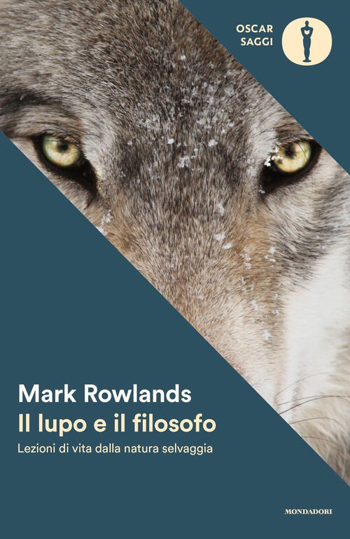 Il Lupo E Il Filosofo. Lezioni Di Vita Dalla Natura Selvaggia Mark Rowlands Mo