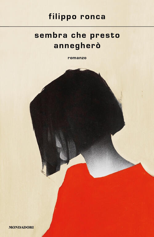 Sembra Che Presto Anneghero Filippo Ronca Mondadori 2024