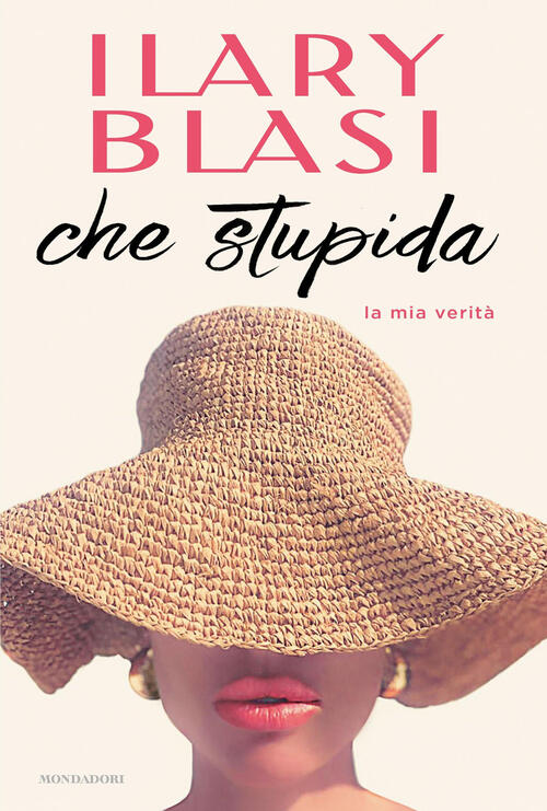 Che Stupida Ilary Blasi Mondadori 2024