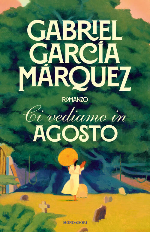 Ci Vediamo In Agosto Gabriel Garcia Marquez Mondadori 2024