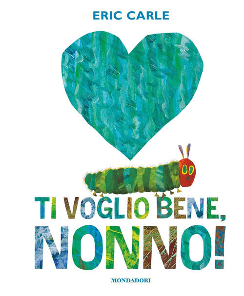 Ti Voglio Bene, Nonno! Ediz. A Colori Eric Carle Mondadori 2023