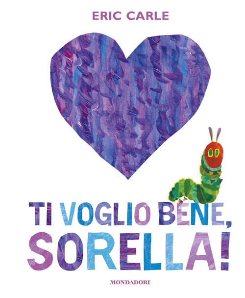 Ti Voglio Bene, Sorella! Ediz. A Colori Eric Carle Mondadori 2024