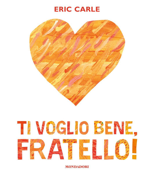 Ti Voglio Bene, Fratello! Ediz. A Colori Eric Carle Mondadori 2024