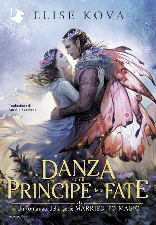 Una Danza Con Il Principe Delle Fate Elise Kova Mondadori 2025