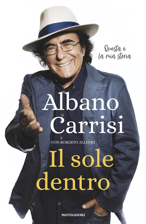 Il Sole Dentro Albano Carrisi Mondadori 2024