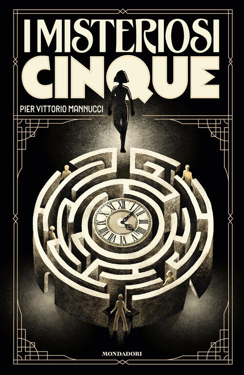 I Misteriosi Cinque Pier Vittorio Mannucci Mondadori 2025