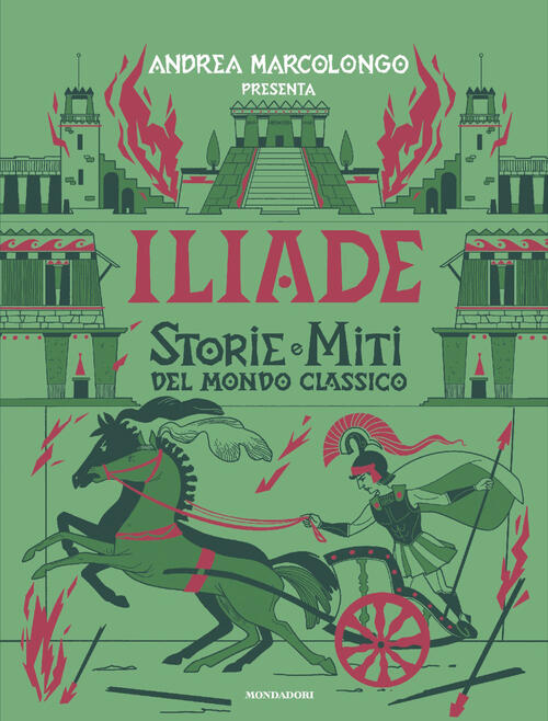 Iliade. Storie E Miti Del Mondo Classico Andrea Marcolongo Mondadori 2026