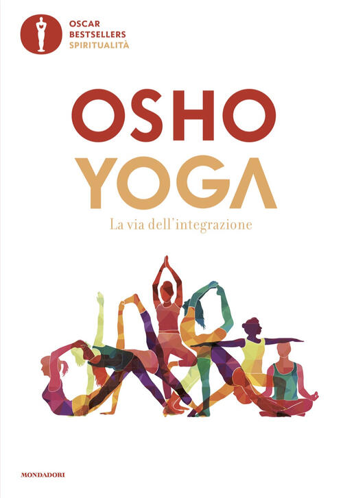 Yoga. La Via Dell'integrazione Osho Mondadori 2025