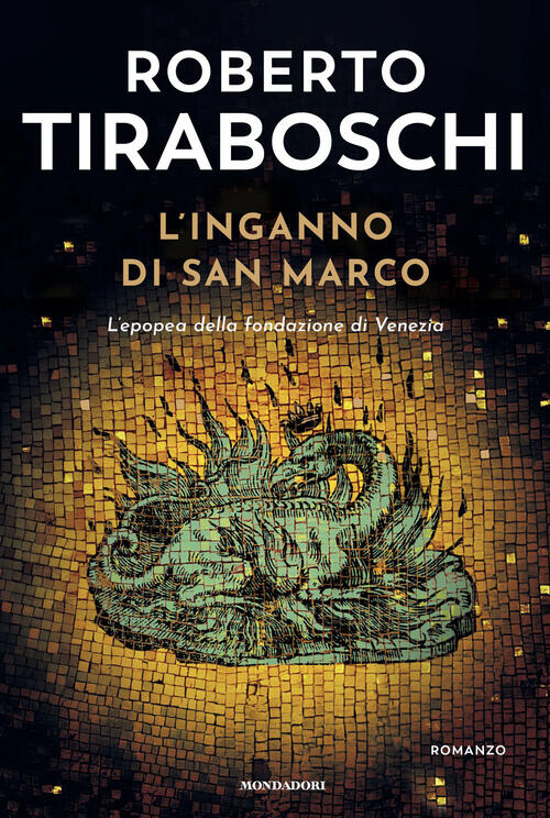L'inganno Di San Marco. L'epopea Della Fondazione Di Venezia Roberto Tirabosch