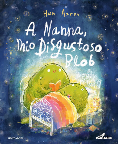 A Nanna, Mio Disgustoso Blob Huw Aaron Mondadori 2025