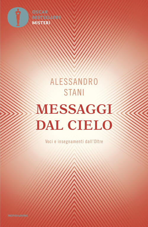 Messaggi Dal Cielo. Voci E Insegnamenti Dall'oltre Alessandro Stani Mondadori