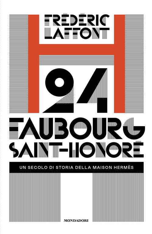 24 Faubourg Saint-Honore. Un Secolo Di Storia Della Maison Hermes Frederic Laf