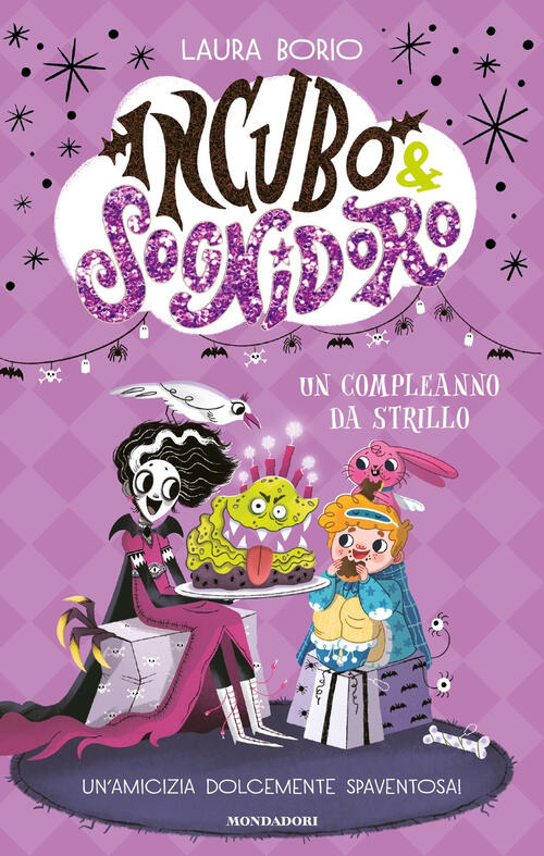 Un Compleanno Da Strillo. Incubo&Sognidoro Laura Borio Mondadori 2025