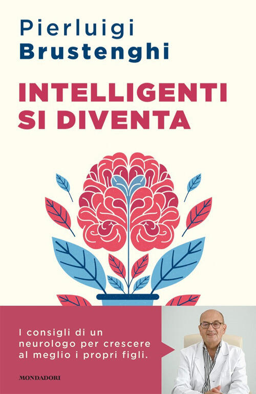 Intelligenti Si Diventa. I Consigli Di Un Neurologo Per Crescere Al Meglio I P