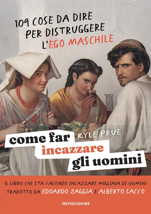 Come Far Incazzare Gli Uomini Kyle Prue Mondadori 2025