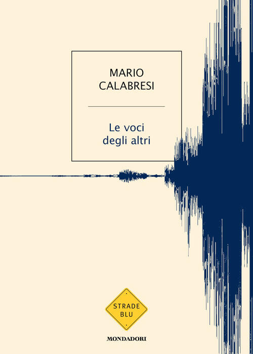 Le Voci Degli Altri Mario Calabresi Mondadori 2026