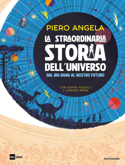 La Straordinaria Storia Dell'universo Dal Big Bang Al Nostro Futuro Piero Ange