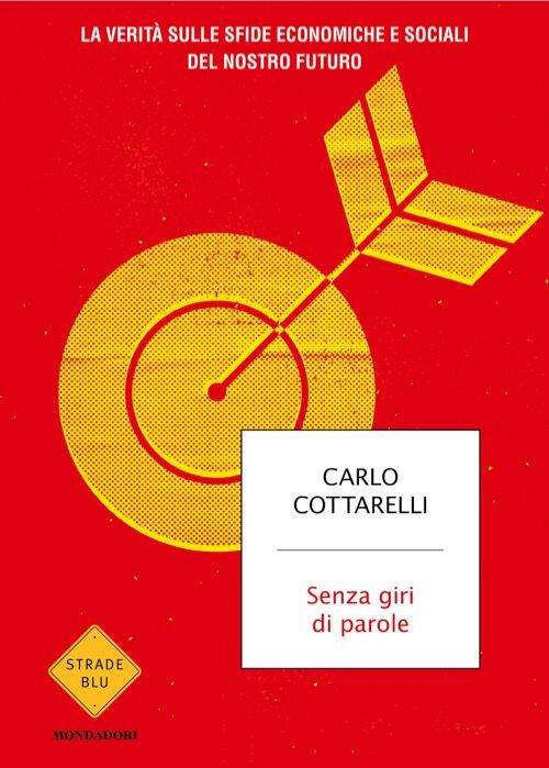 Senza Giri Di Parole. La Verita Sulle Sfide Economiche E Sociali Del Nostro Fu